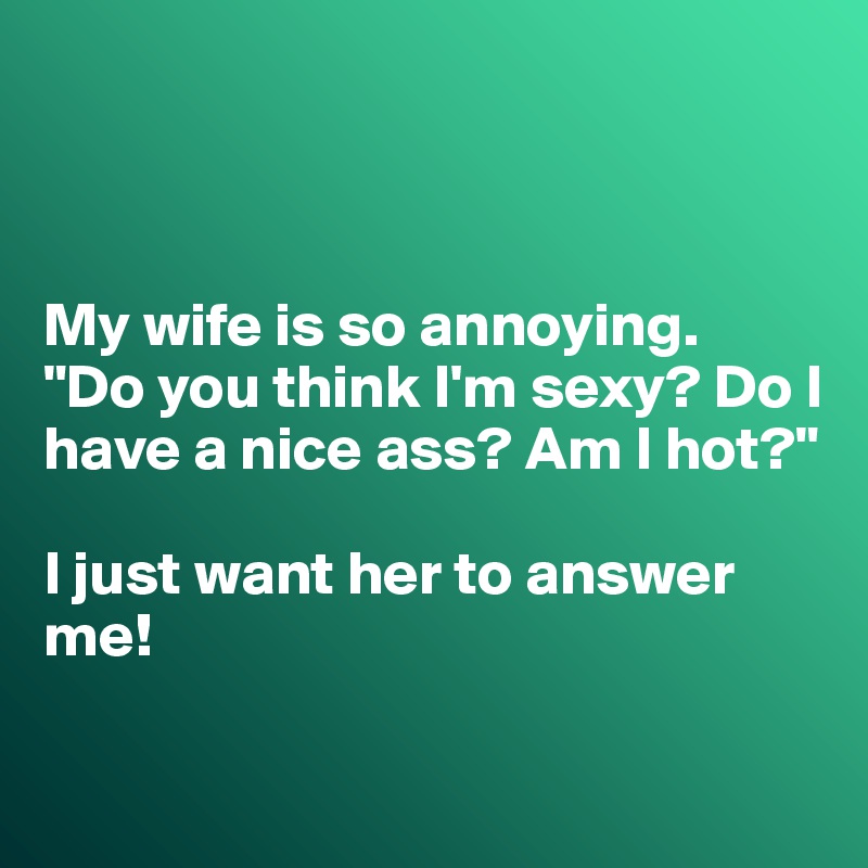 My Wife's Nice Ass...